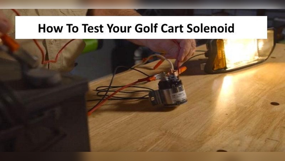 How to Test Golf Cart Solenoid With Multimeter